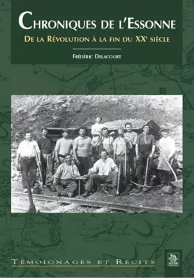 Chroniques de l'essonne - de la révolution à la fin du xxe siècle