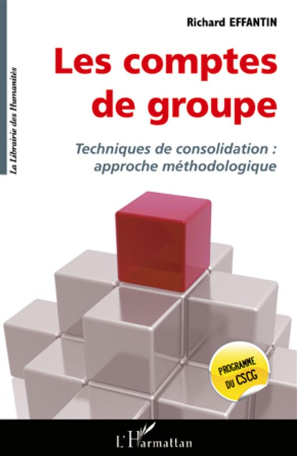 Les comptes de groupe: Techniques de consolidation: approche méthodologique