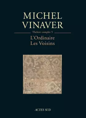 L'Ordinaire suivi de Les Voisins - Michel Vinaver