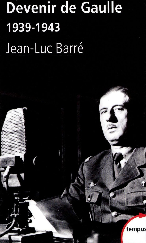 Devenir de Gaulle, 1939-1943: d'après les archives privées et inédites du général de Gaulle