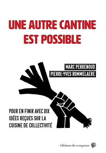 Une autre cantine est possible: pour en finir avec dix idées reçues sur la cuisine de collectivité