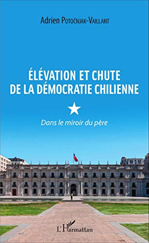Élévation et chute de la démocratie chilienne: Dans le miroir du père