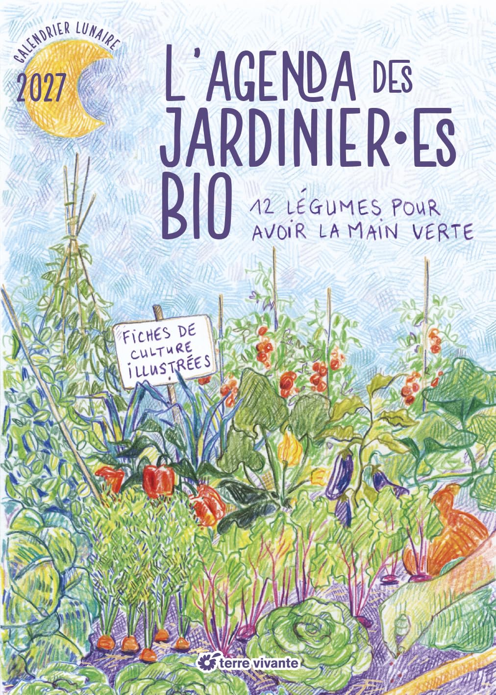 L'agenda des jardinier.es bio 2027: 12 légumes pour avoir la main verte: calendrier lunaire 2027