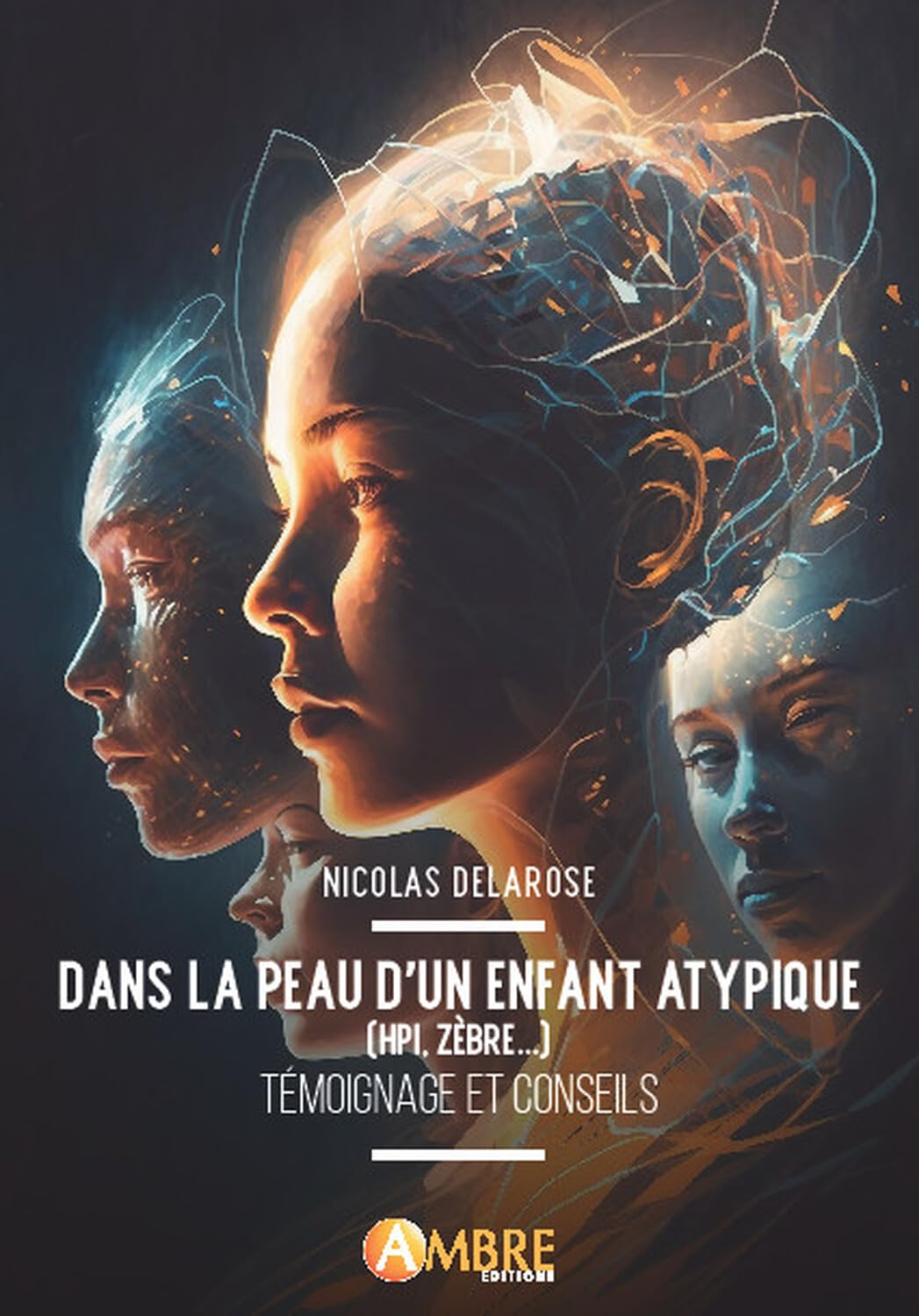 Dans la peau d'un enfant atypique (HPI, zèbre...): témoignage et conseils
