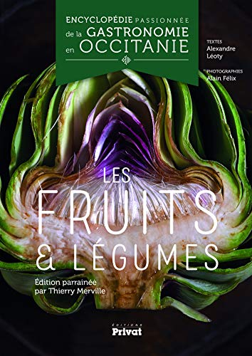 Encyclopédie passionnée de la gastronomie en Occitanie t.3 - les fruits et légumes