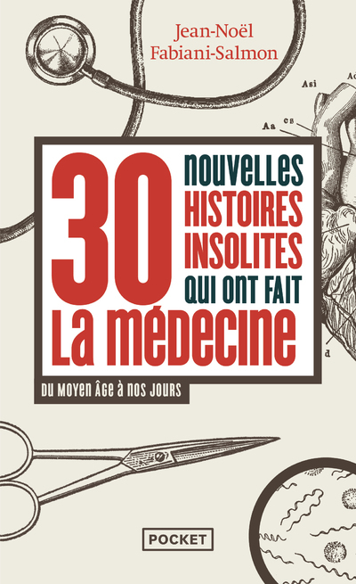 30 nouvelles histoires insolites qui ont fait la médecine: du Moyen Age à nos jours