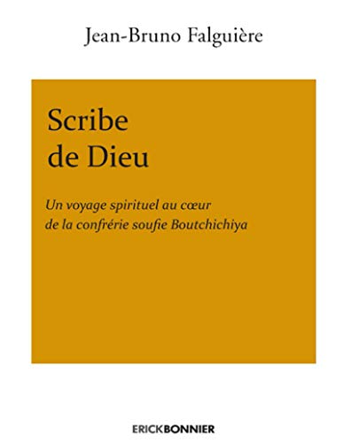 Scribe de dieu - un voyage spirituel au coeur de la confrérie Soufie Boutchichiya