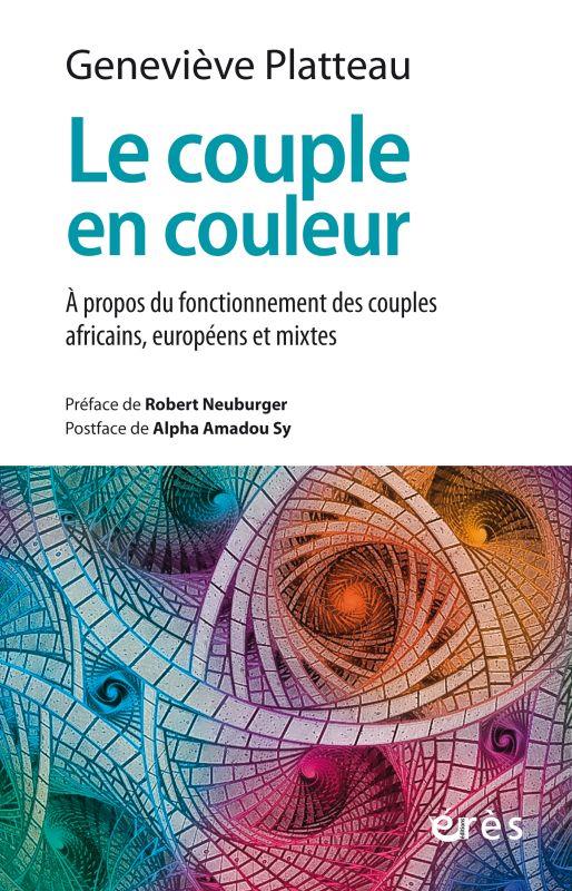 Le couple en couleur: à propos du fonctionnement des couples africains, européens et mixtes