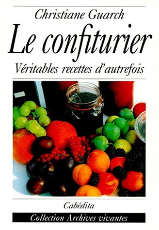 Le confiturier - véritables recettes d'autrefois