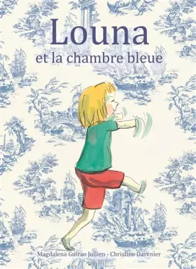 Louna et la chambre bleue - Magdalena Guirao-Jullien, Christine Davenier
