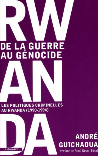 Rwanda, de la guerre au génocide les politiques criminelles au Rwanda, 1990-1994
