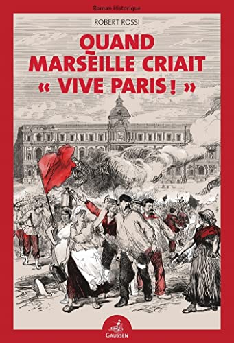 Quand Marseille criait "vive Paris!"