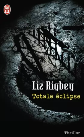 Totale éclipse - Liz Rigbey