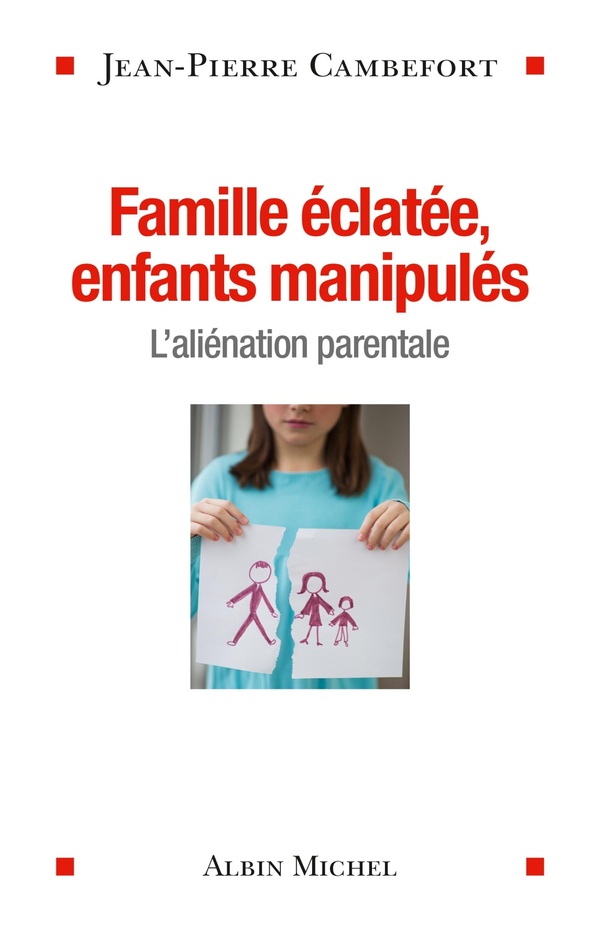 Famille éclatée, enfants manipulés: l'aliénation parentale