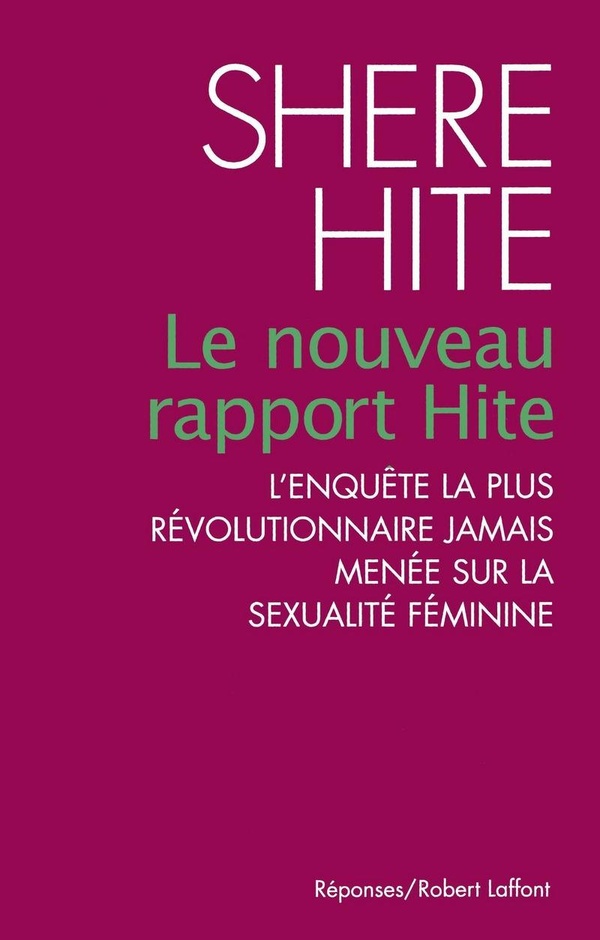 Le nouveau rapport Hite: l'enquête la plus révolutionnaire jamais menée sur la sexualité féminine