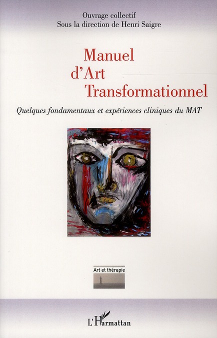 Manuel d'art transformationnel - quelques fondamentaux et expériences cliniques du MAT