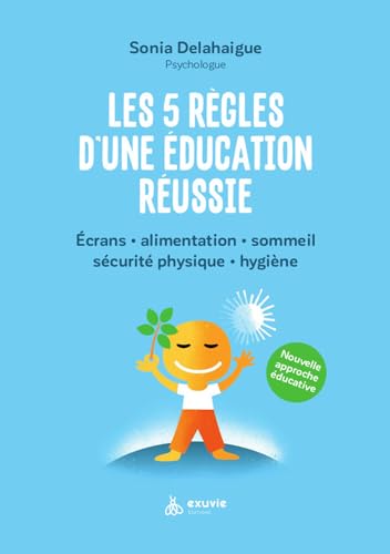 Les 5 règles d'une éducation réussie: Développez le potentiel de votre enfant