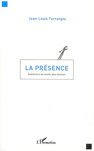 La présence - construire un avenir plus humain