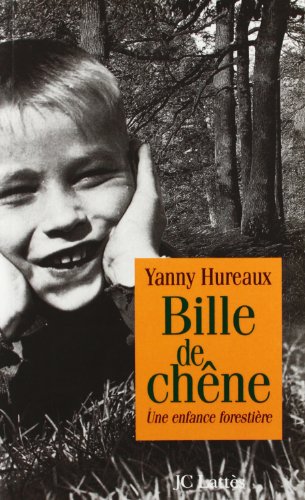 Bille de chêne: Une enfance forestière - Yanny Hureaux