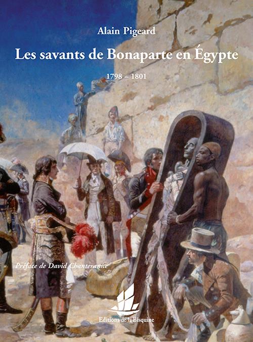 Les savants de Bonaparte en Egypte: 1798-1801