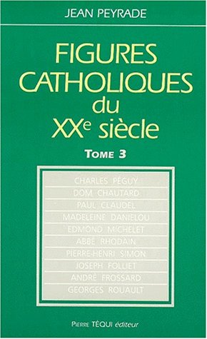 Figures catholiques du XX siècle Tome 3