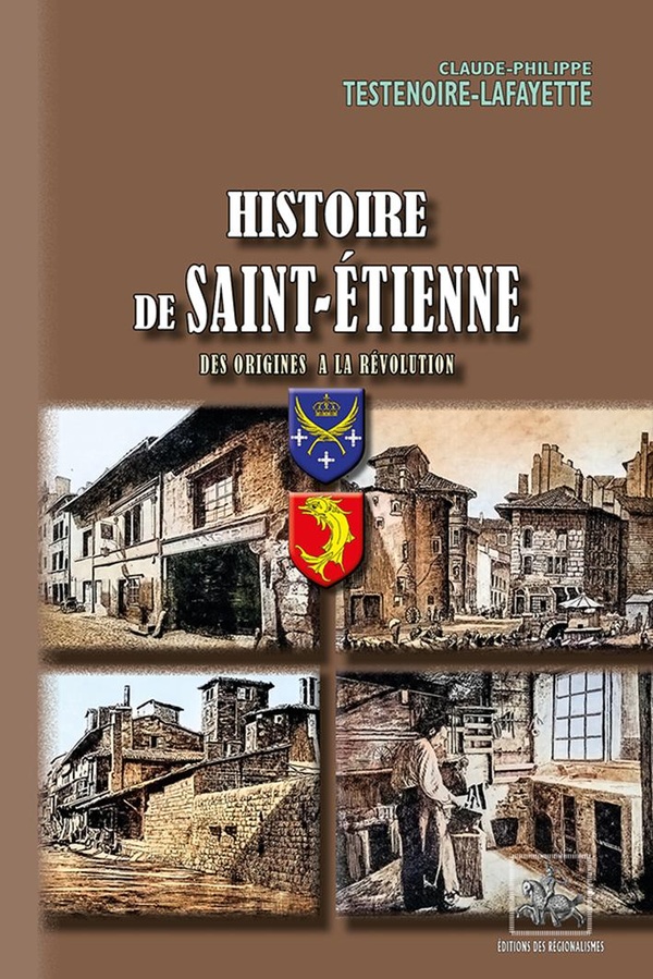 Histoire de Saint-Etienne - des origines à la Révolution
