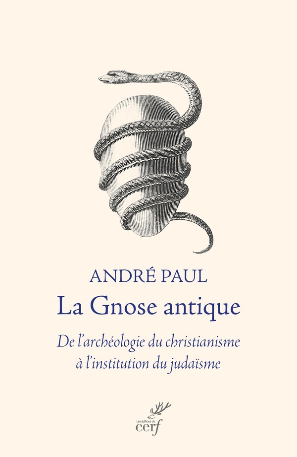 La gnose antique: de l'archéologie du christianisme à l'institution du judaïsme