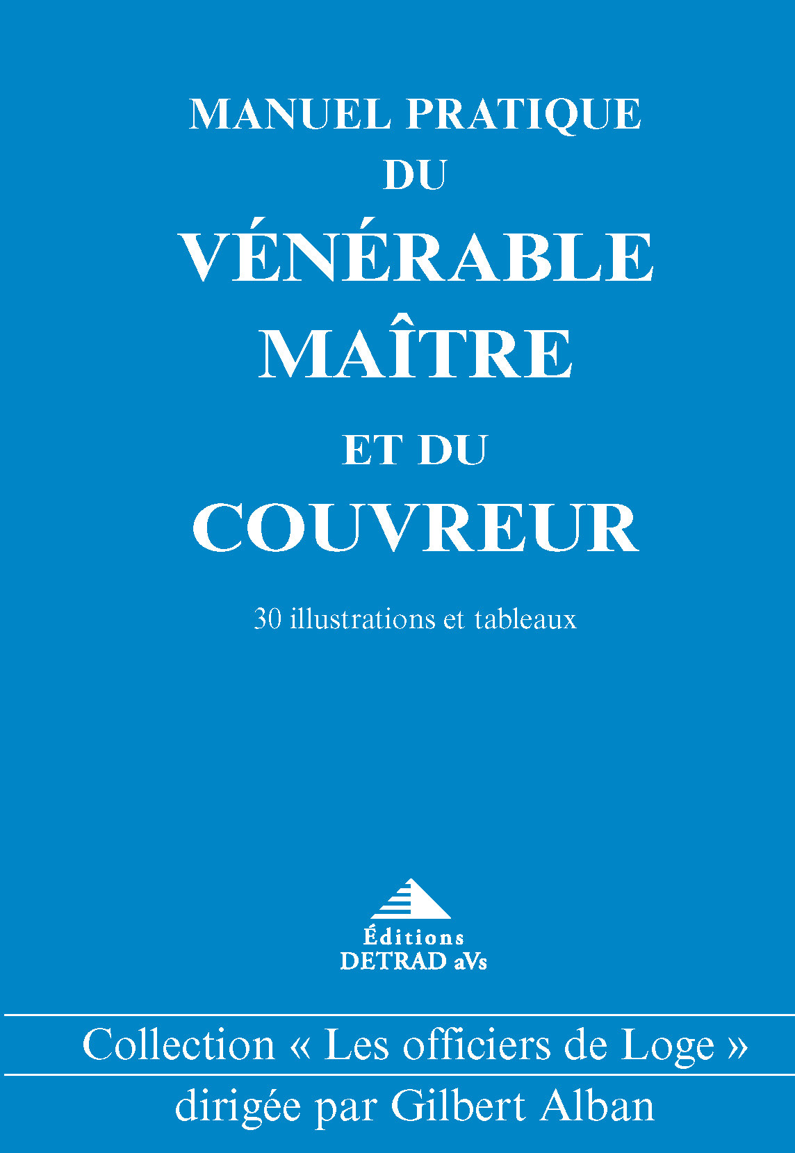 Manuel pratique du vénérable maître et du couvreur - 30 illustrations et tableaux