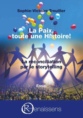 La paix, toute une histoire! la réconciliation par le storytelling