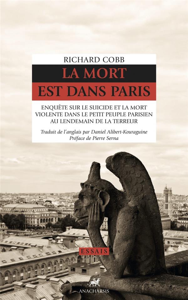 La mort est dans Paris: enquête sur le suicide et la mort violente dans le petit peuple parisien au lendemain de la Terreur