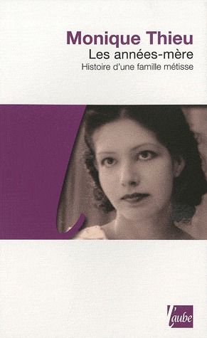 Les années-mère - histoire d'une famille métisse