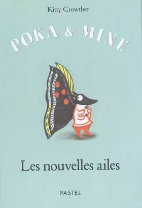 Poka et Mine: Les nouvelle ailes - Kitty Crowther