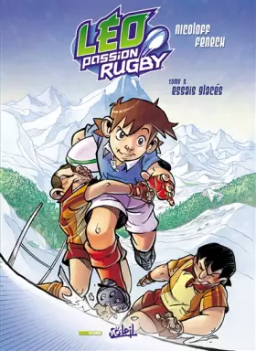 Léo Passion Rugby T03: Essais glacés - NICOLOFF+FENECH