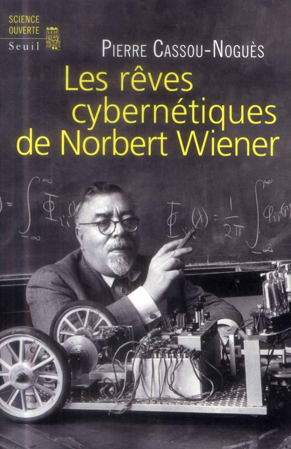 Les rêves cybernétiques de Norbert Wiener: suivi de Un savant réapparaît