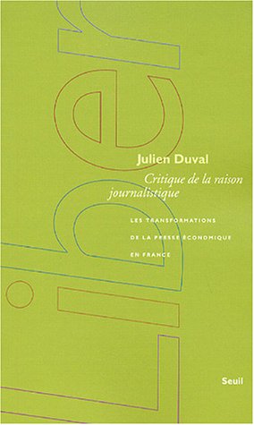 Critique de la raison journalistique - les transformations de la presse économique en France
