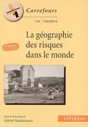 La géographie des risques dans le monde - 2e édition mise à jour (2e édition)
