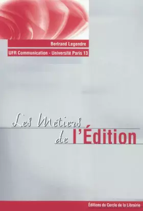 Les métiers de l'édition - Bertrand Legendre