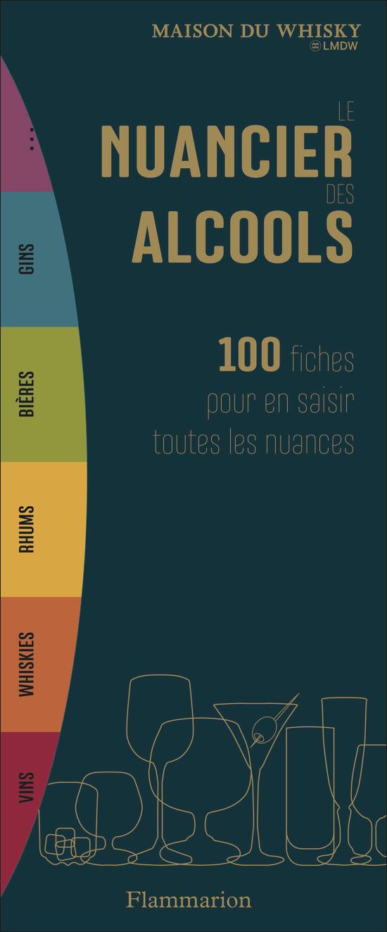 Le nuancier des alcools: 100 fiches pour en saisir toutes les nuances