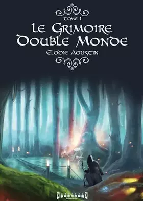 Le grimoire double monde: Une saga fantasy