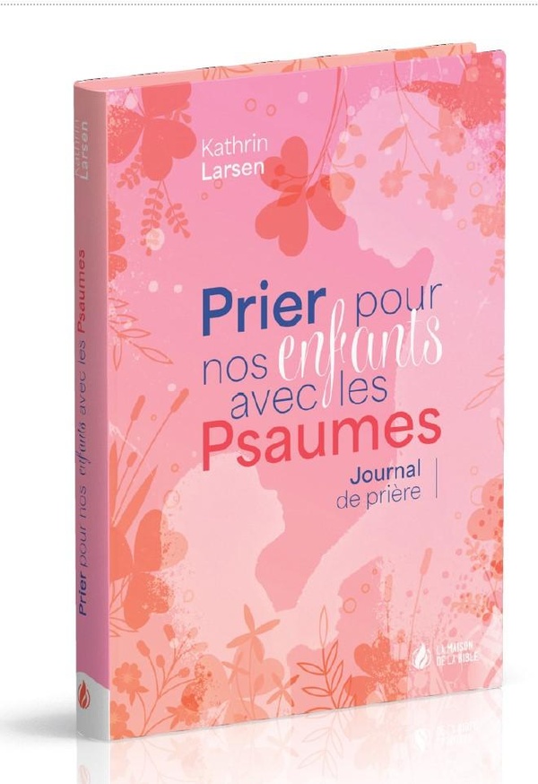 Prier pour nos enfants avec les Psaumes - Journal de prière