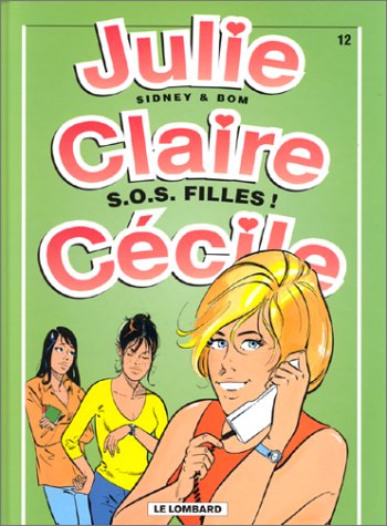 Julie, claire, cecile t.12 - s.o.s filles