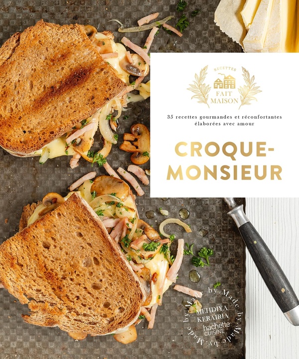 Croque-monsieur: 35 recettes gourmandes et réconfortantes élaborées avec amour