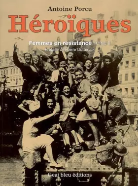 Héroïques: Femmes en Résistance, tome 2 - Antoine Porcu