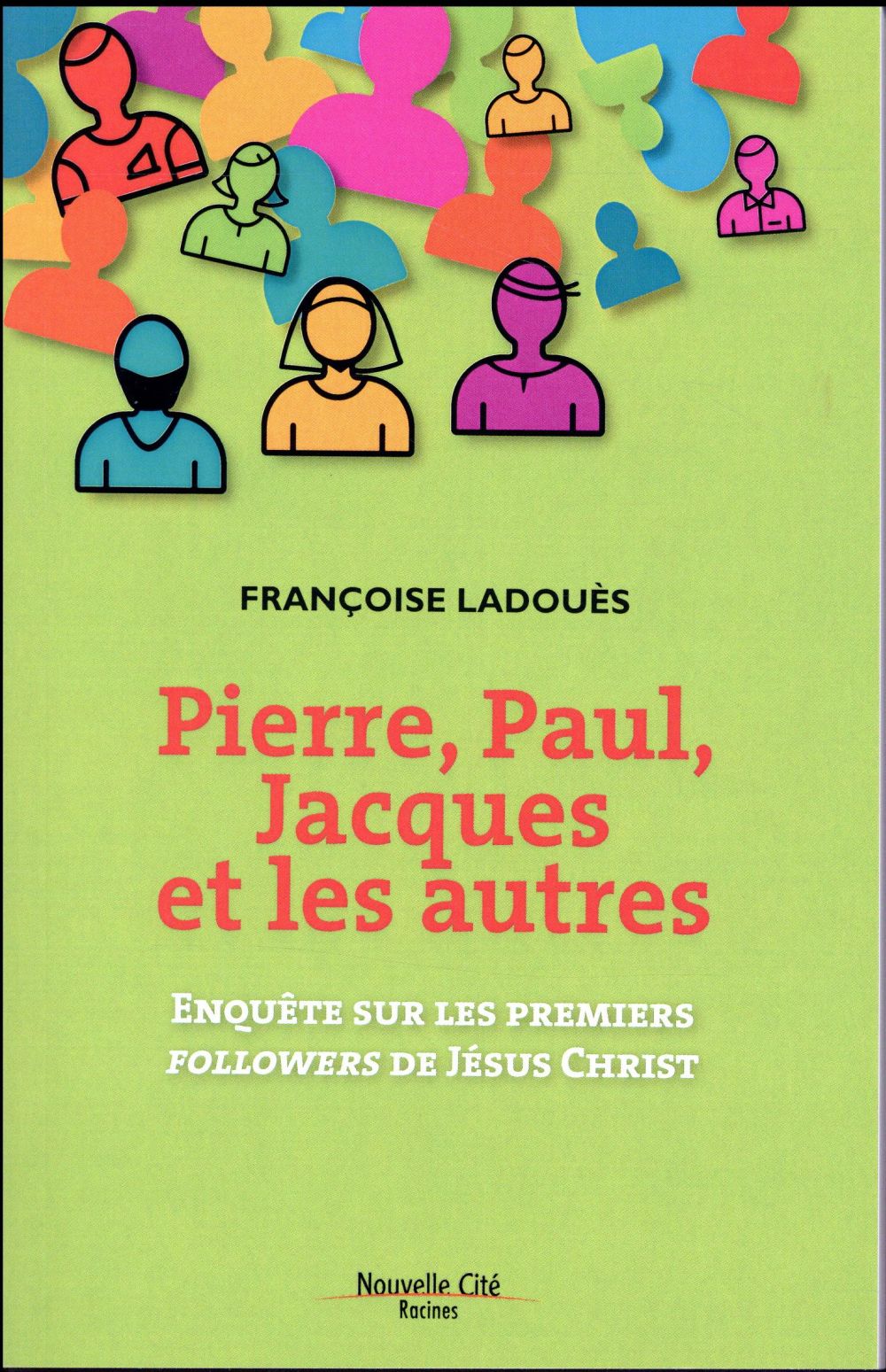 Pierre, Paul, Jacques et les autres - enquête sur les premiers "followers" de Jésus Christ