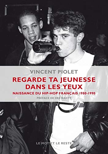 Regarde ta jeunesse dans les yeux - naissance du hip-hip français 1980-1990