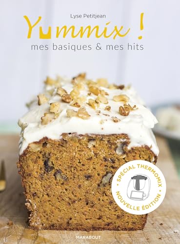 Yummix!: mes basiques & mes hits: recettes au Thermomix