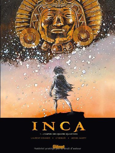 Inca - Tome 01: L'Empire des quatre quartiers - LF Bollée, Laurent Granier, Lionel Marty