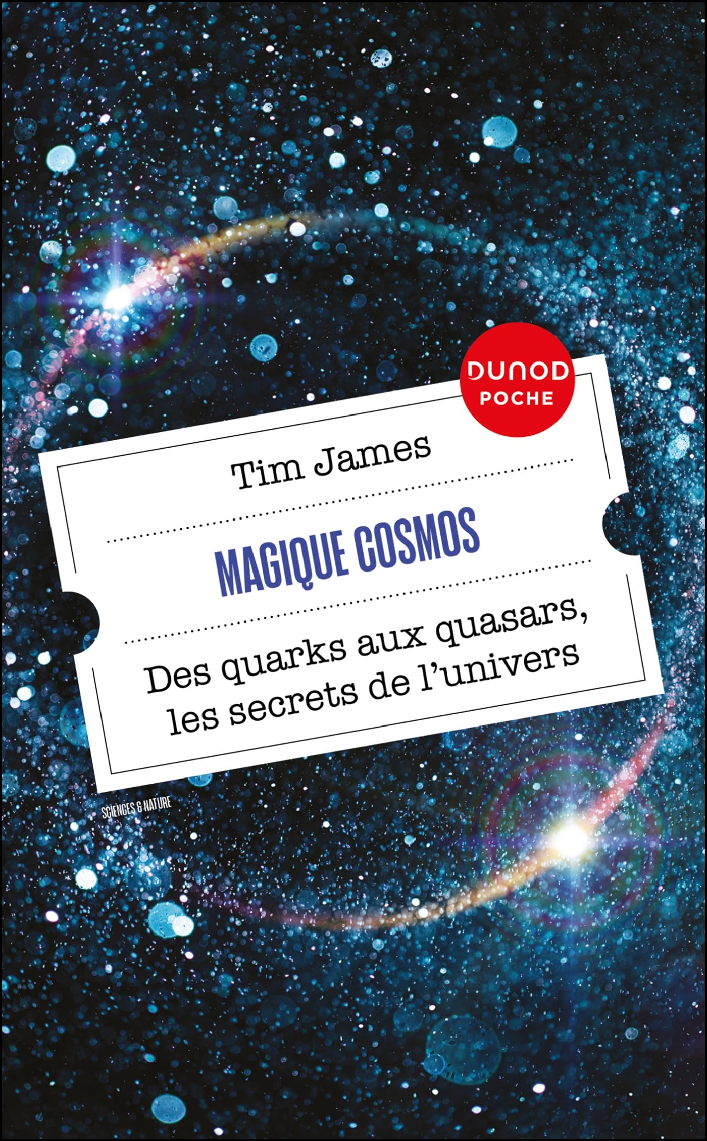 Magique cosmos: Des quarks aux quasars, les secrets de l'univers