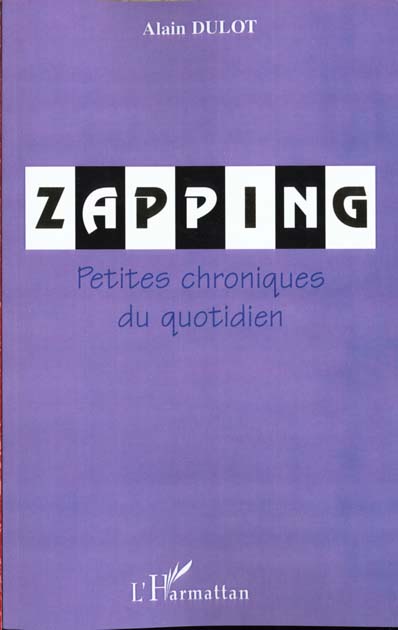 ZAPPING: Petites chroniques du quotidien