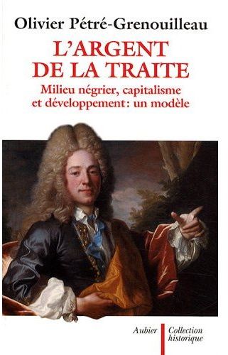 L'argent de la traite - milieu négrier, capitalisme et développement: un modèle